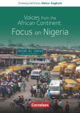 Schwerpunktthema Abitur Englisch - Sekundarstufe II: Voices from the African Continent: Focus on Nigeria. Inhaltlicher Schwerpunkt Landesabitur