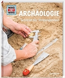 Was ist was: Archaeologie