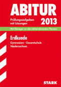 Erdkunde Originalprfungen mit ausfhrlichen Lsungen fr das Abitur/Zentralabitur in Erdkunde 2013