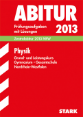 Physik Originalprfungen mit ausfhrlichen Lsungen fr das Abitur/Zentralabitur in Physik 2013