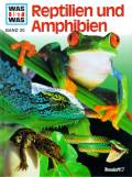 Was ist was: Reptilien und Amphibien